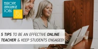5 Tips to Be an Effective Online Teacher & Keep your Students Engaged