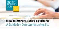 How to Attract Native Speakers: A Guide for Companies using ELJ
